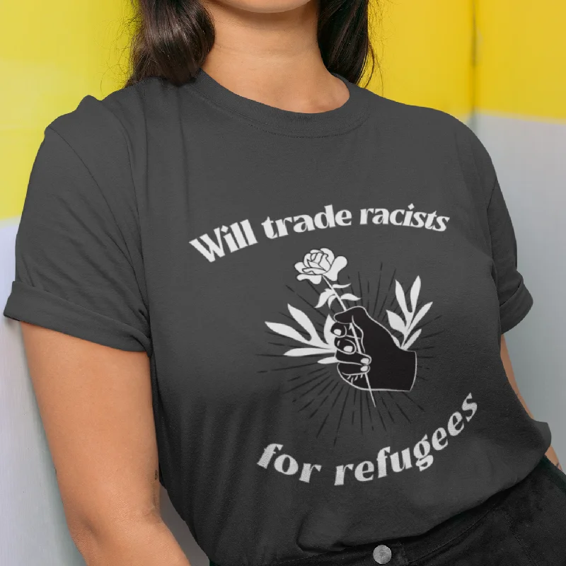 Will Trade Racists for Refugees T-Shirt Cotton Fabric Linen Fabric Terry Fabric